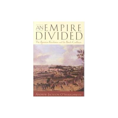 An Empire Divided by Andrew Jackson O'Shaughnessy (Paperback - Univ of Pennsylvania Pr)