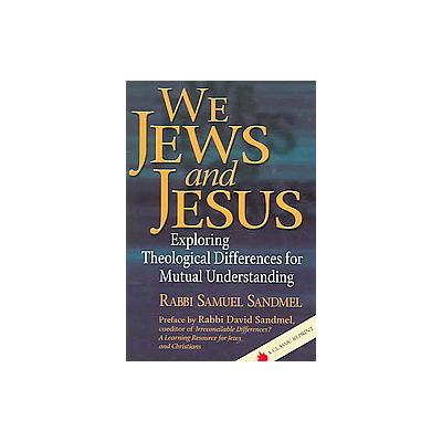 We Jews and Jesus by Samuel Sandmel (Paperback - Reprint)