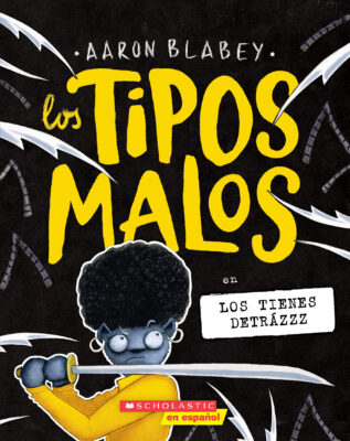 The Bad Guys #14: Los tipos malos en los tienes detrzzz (paperback) - by Aaron Blabey