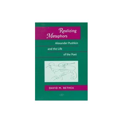 Realizing Metaphors by David M. Bethea (Paperback - Univ of Wisconsin Pr)