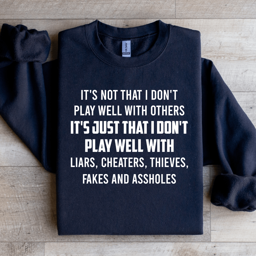 It's Not That I Don't Play Well With Others Sweatshirt 2XL Black
