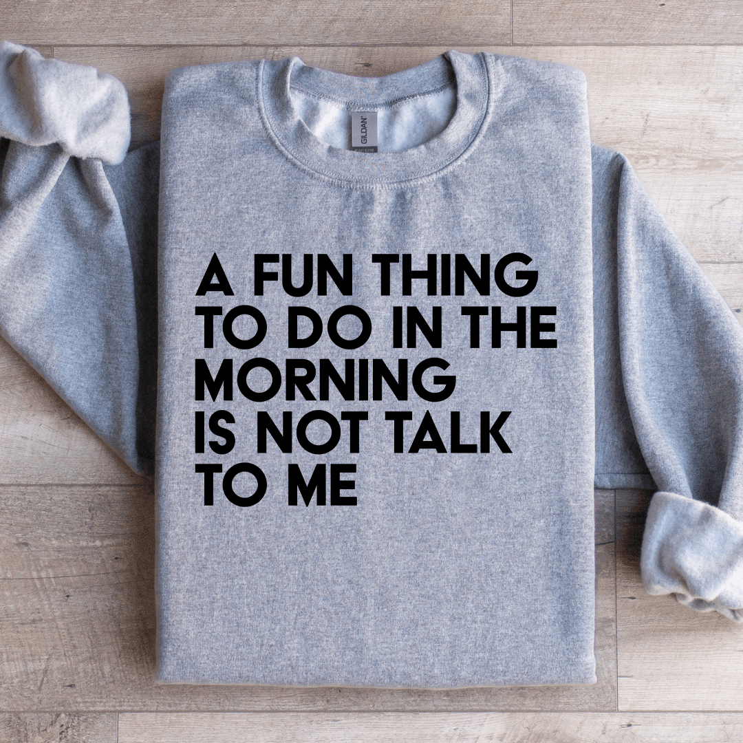 A Fun Thing To Do In The Morning Sweatshirt 3XL Light Pink