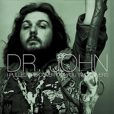 I Pulled the Cover Off You Two Lovers by Dr. John (CD - 06/27/2006)