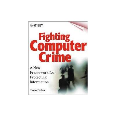 Fighting Computer Crime by Donn B. Parker (Paperback - Subsequent)