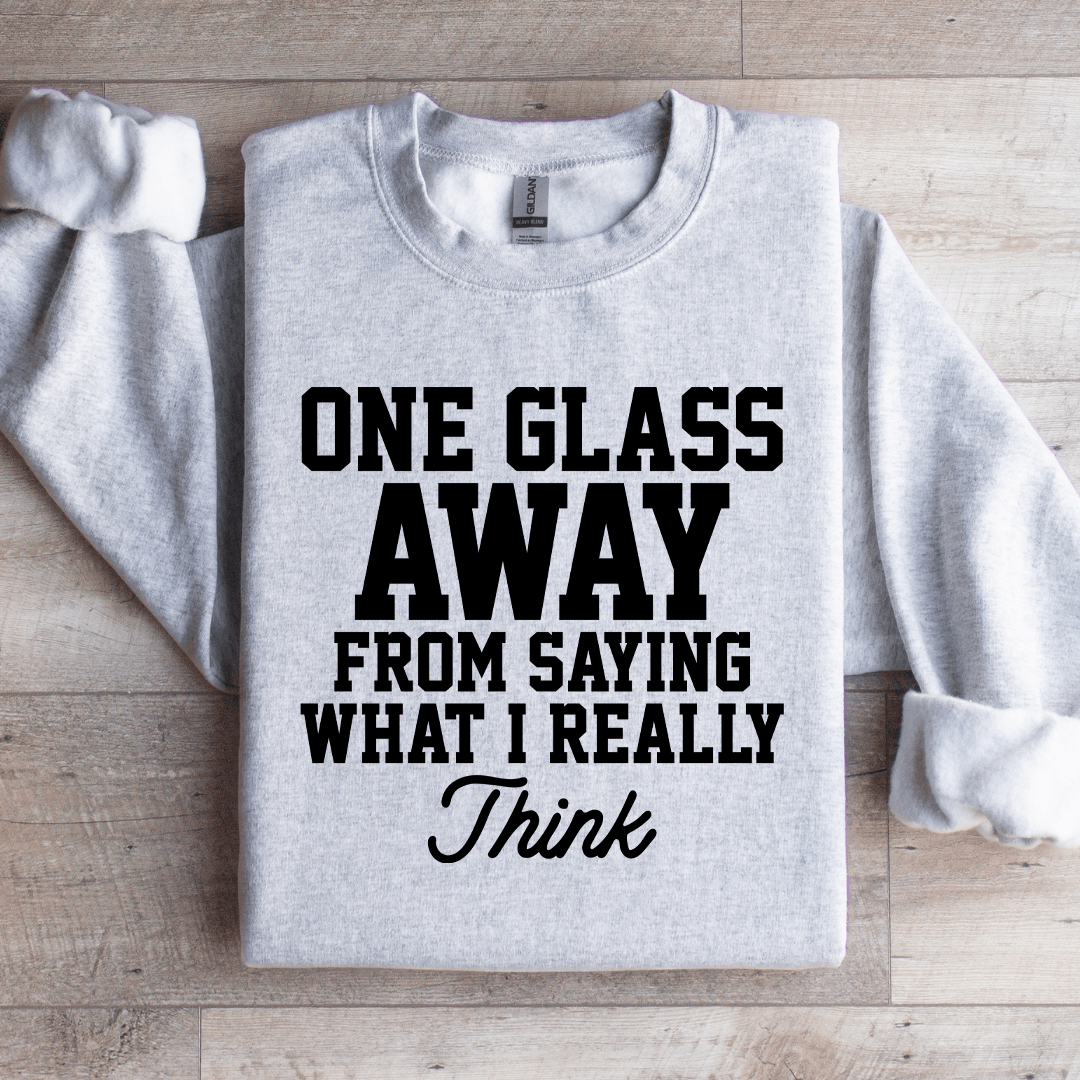 One Glass Away From Saying Sweatshirt L Light Pink