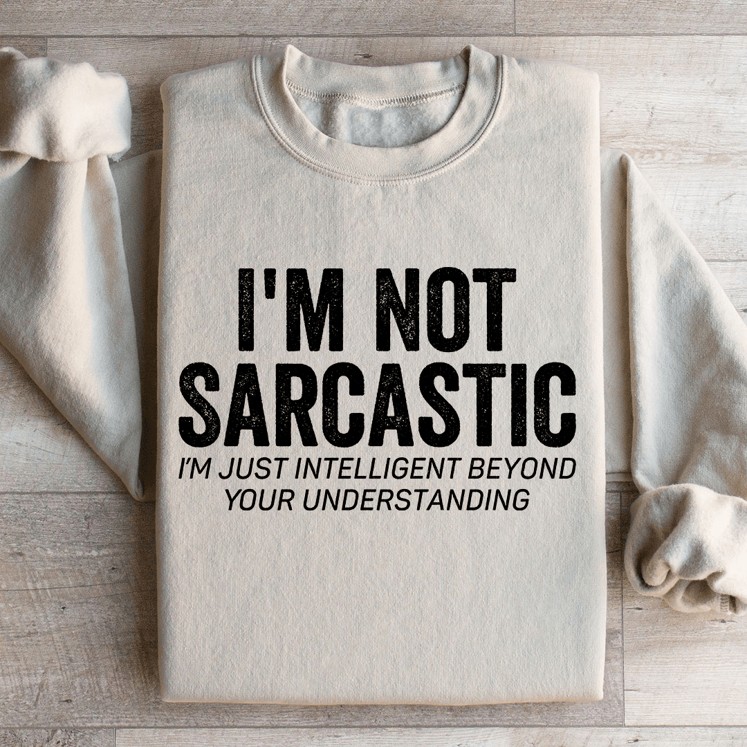 I'm Not Sarcastic I'm Just Intelligent Sweatshirt 2XL Sport Grey
