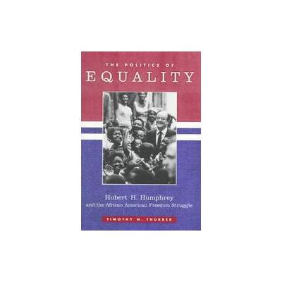 Politics of Equality by Timothy Nel Thurber (Paperback - Columbia Univ Pr)