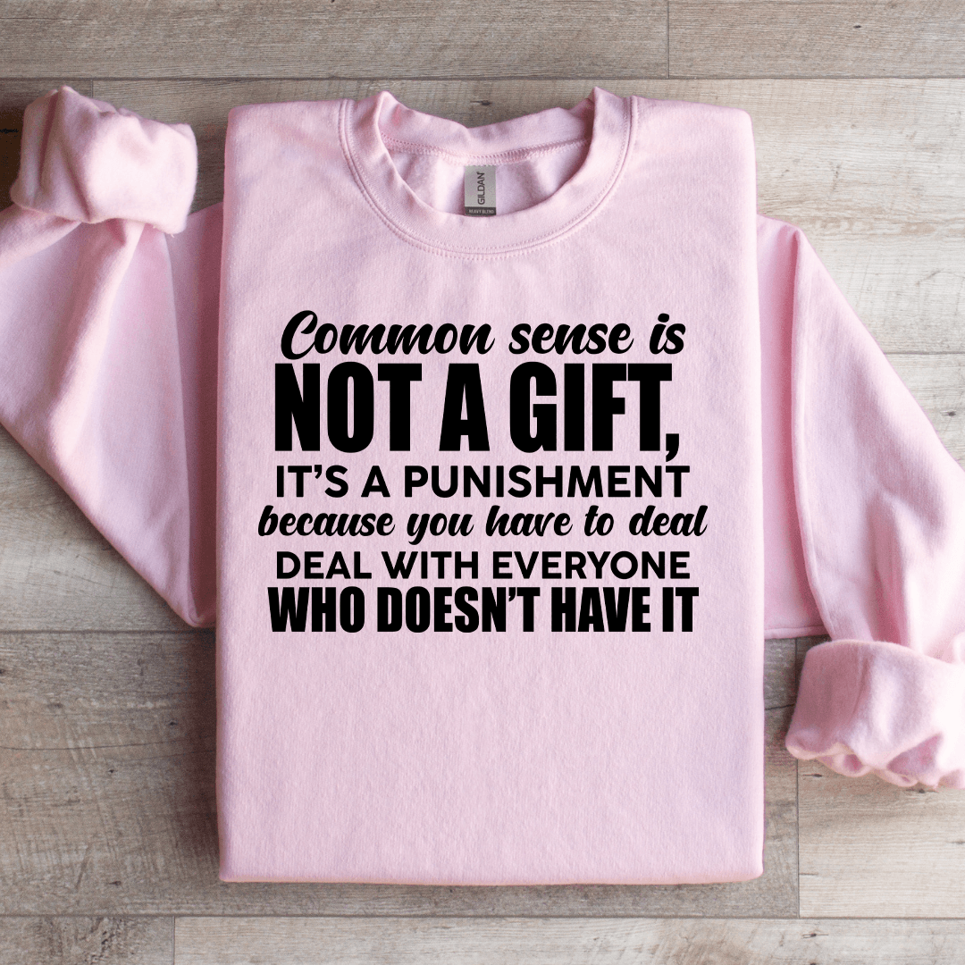Common Sense Is Not A Gift Sweatshirt XL Black