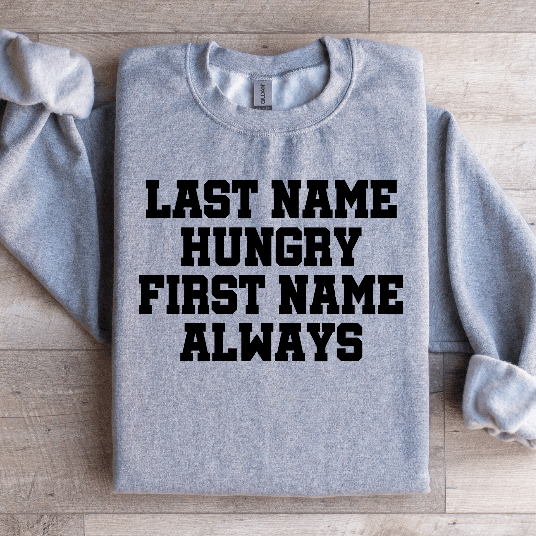 Last Time Hungry First Name Always Sweatshirt 3XL Sand