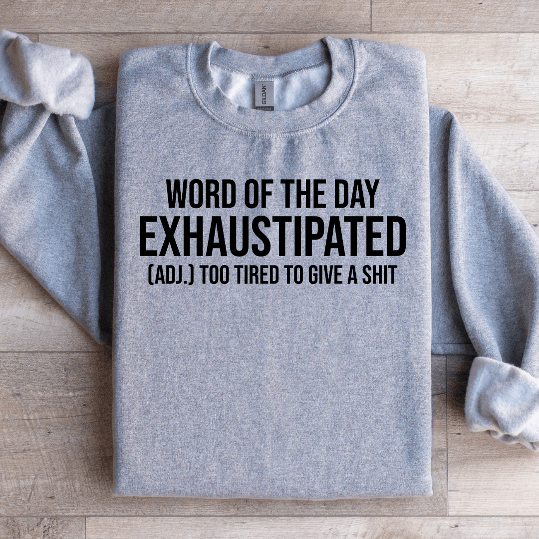 Word Of The Day Exhaustipated Sweatshirt M Black