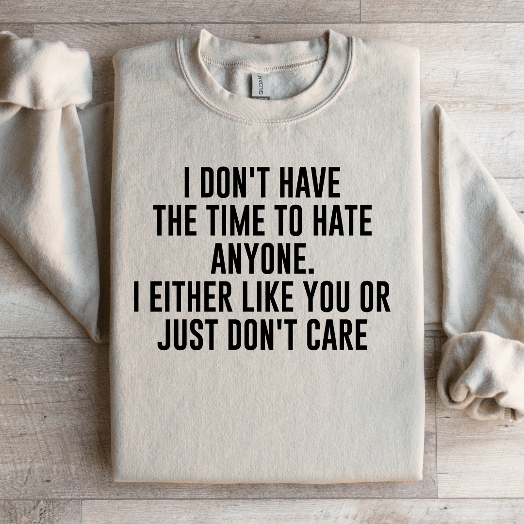I Don't Have The Time To Hate Anyone Sweatshirt L Ash