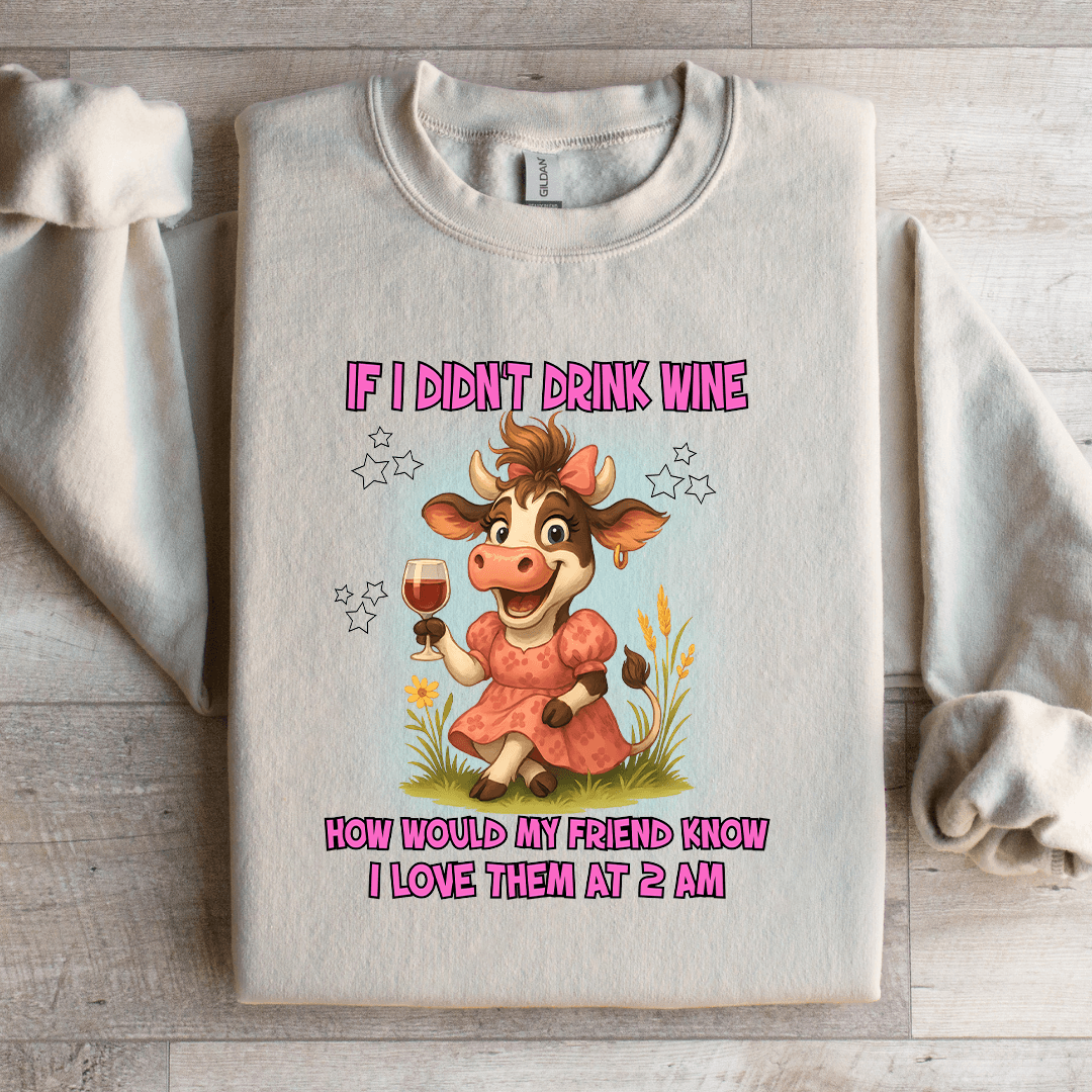 If I Didn't Drink Wine How Would Sweatshirt M White