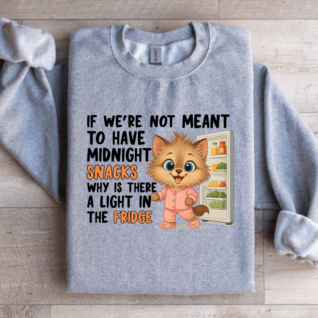 If We're Not Meant To Have Midnight Snacks Sweatshirt 2XL White