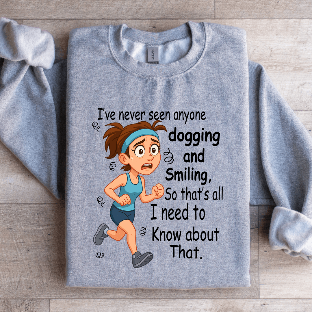 I've Never Seen Anyone Dogging And Smiling Sweatshirt L Black