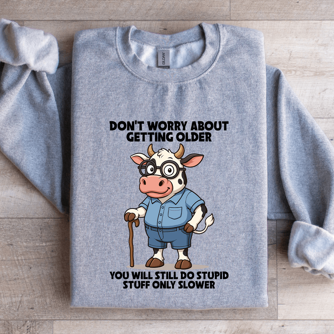 Don't Worry About Getting Older Sweatshirt 3XL White