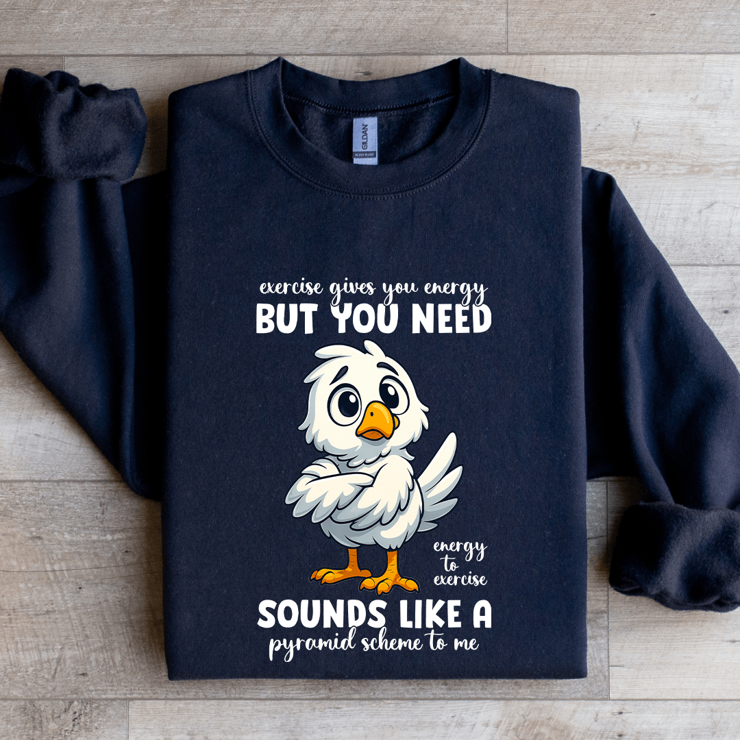 Exercise Gives You Energy Sweatshirt S Sand