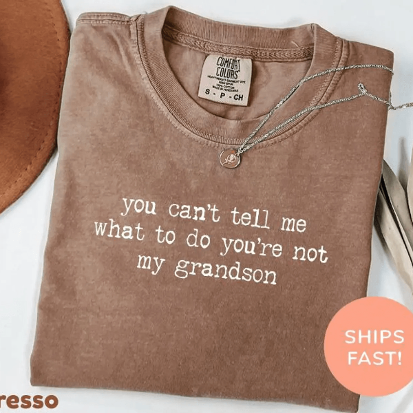 You Cant Tell Me What To Do Grandma Shirt Funny Comfort Colors Tee green l t Shirt
