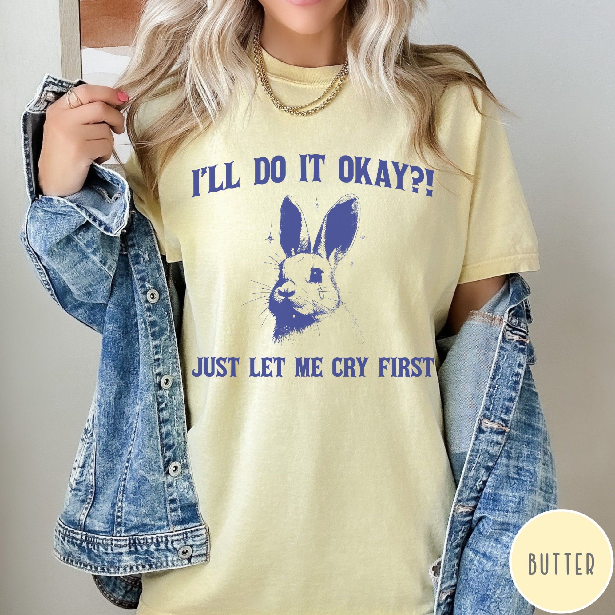 I'll Do It Okay Just Let Me Cry First Comfort Colors Shirt, Mental Health Tshirt Funny Vintage Bunny Shirt, Retro Rabbi yellow m t Shirt