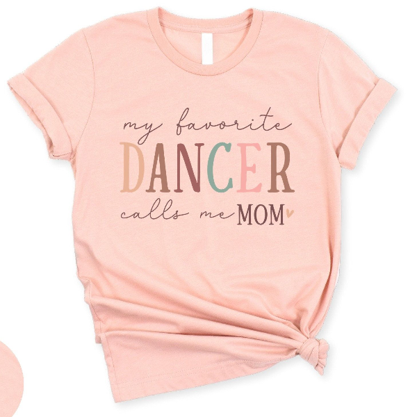 My Favorite Dancer Calls Me Mom Shirt, Dancer Daughter Shirt, Trendy Dancer Mom Gift, Dancer Daughter Mother Day Gift butter s t Shirt