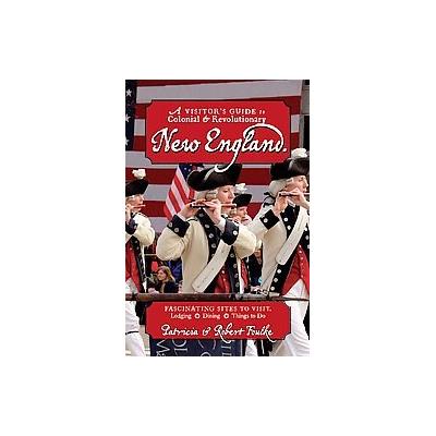 Visitor's Guide to Colonial & Revolutionary New England by Patricia Foulke (Paperback - Countryman P