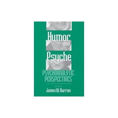Humor and Psyche by James W. Barron (Hardcover - Analytic Pr)