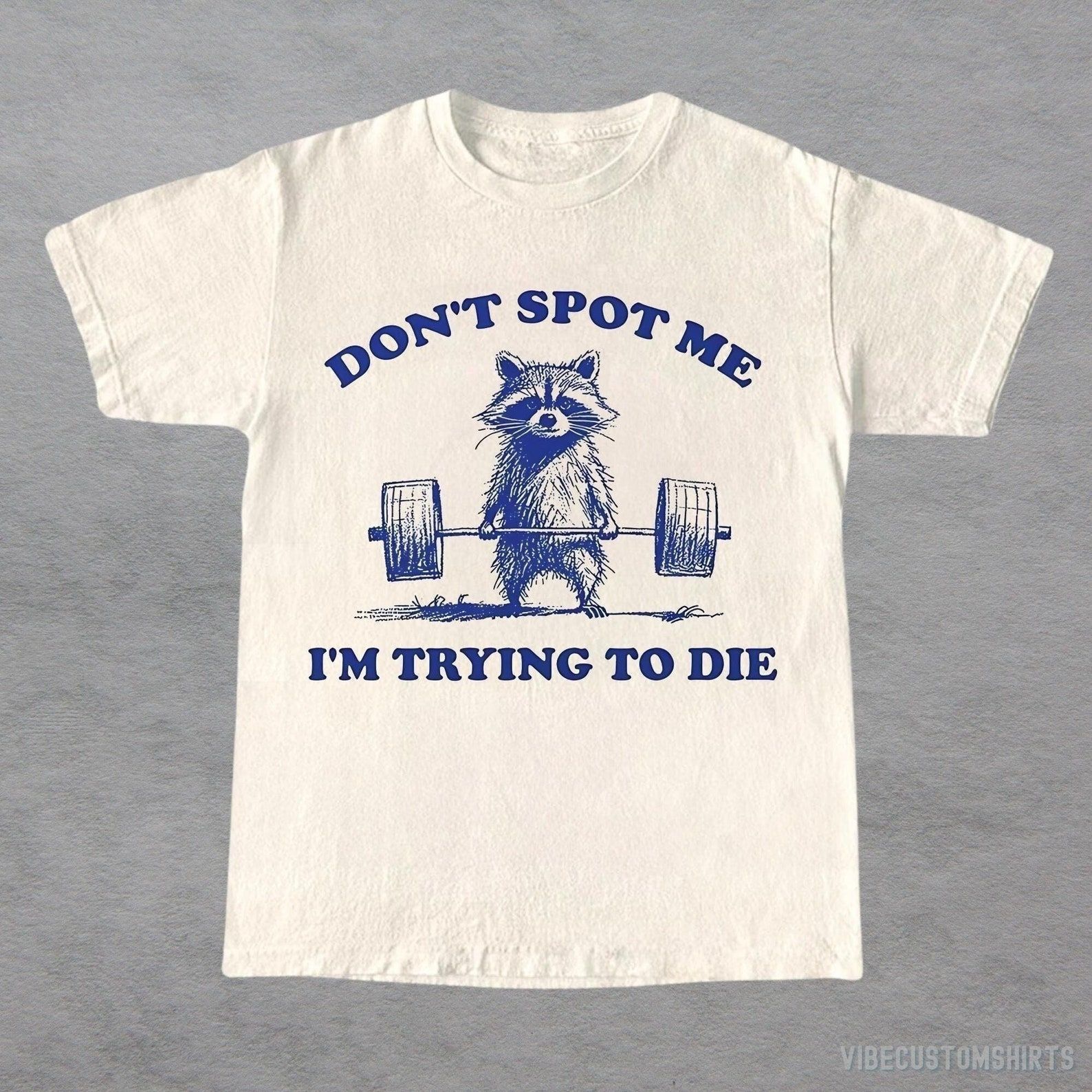 Dont Spot Me I M Trying To Die Shirt Funny Raccoon Gym Workout Tee Gym Humor Shirt black xl t Shirt