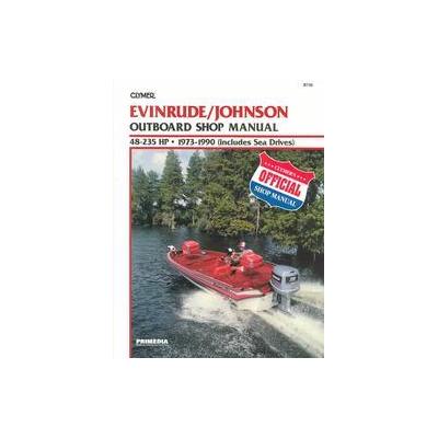 Evinrude/Johnson Outboard Shop Manual 48-235 Hp, 1973 1990 by Randy Stephens (Paperback - Clymer Pub