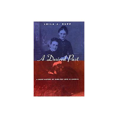 A Desired Past by Leila J. Rupp (Hardcover - Univ of Chicago Pr)