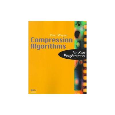 Compression Algorithms for Real Programmers by Peter Wayner (Paperback - Morgan Kaufmann Pub)