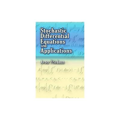 Stochastic Differential Equations And Applications by Avner Friedman (Paperback - Dover Pubns)