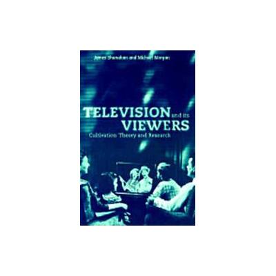 Television and Its Viewers by James Shanahan (Paperback - Cambridge Univ Pr)