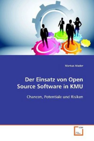 Mader Markus: Der Einsatz von Open Source Software in KMU, Taschenbuch von Markus Mader, VDM, 978-3-639-09953-9
