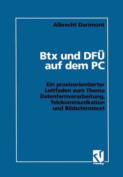 Btx und DFÜ auf dem PC, Taschenbuch von Albrecht Darimont, Vieweg & Teubner, 978-3-528-05175-4