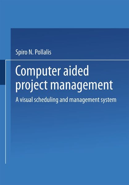 Computer-Aided Project Management, Taschenbuch von Spiro N. Pollalis, Vieweg & Teubner, 978-3-663-19853-6