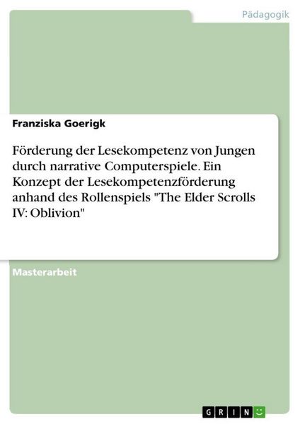 Förderung der Lesekompetenz von Jungen durch narrative Computerspiele. Ein Konzept der Lesekompetenzförderung anhand des Rollenspiels 'The Elder