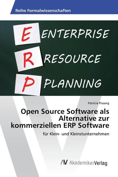 Open Source Software als Alternative zur kommerziellen ERP Software, Taschenbuch von Patricia Pissang, AV Akademikerverlag, 978-3-639-84286-9
