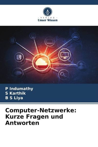 Computer-Netzwerke: Kurze Fragen und Antworten, Taschenbuch von P. Indumathy,S. Karthik,B. S. Liya, Verlag Unser Wissen, 978-620-5-90114-4