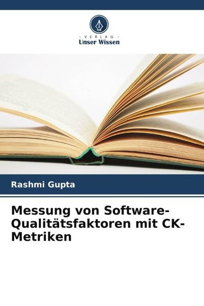 Messung von Software-Qualitätsfaktoren mit CK-Metriken, Taschenbuch von Rashmi Gupta, Verlag Unser Wissen, 978-620-6-30022-9