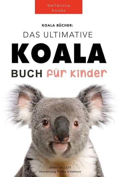 Kellett, J: Koala Bücher Das Ultimate Koala Buch für Kinder, Taschenbuch von Jenny Kellett, Bellanova Books, 978-619-7695-16-8