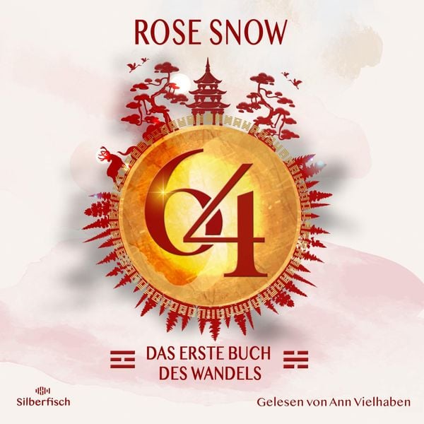 64 - Die Bücher des Wandels 1: Das erste Buch des Wandels - Rose Snow, Audio, 9783844938586