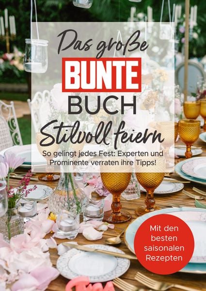 Das große BUNTE-Buch – Stilvoll feiern, Taschenbuch von BUNTE Bücher – BUNTE Entertainment Verlag,Juliane Gringer, Bunte Bücher, 978-3-9824351-2-1