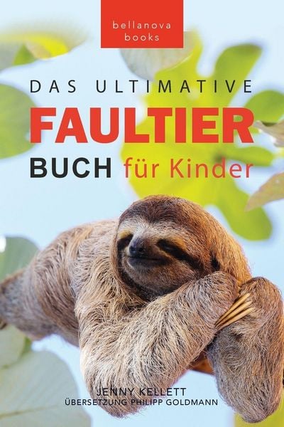 Faultier Bücher Das Ultimative Faultier Buch für Kinder, Taschenbuch von Jenny Kellett, Bellanova Books, 978-619-264-105-4