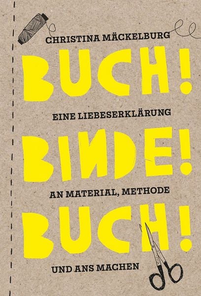 Buch! Binde! Buch!, Taschenbuch von Christina Mäckelburg, Freies Geistesleben, 978-3-7725-3728-8