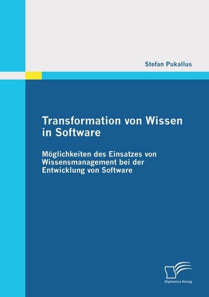 Transformation von Wissen in Software: Möglichkeiten des Einsatzes von Wissensmanagement bei der Entwicklung von Software, Taschenbuch von Stefan