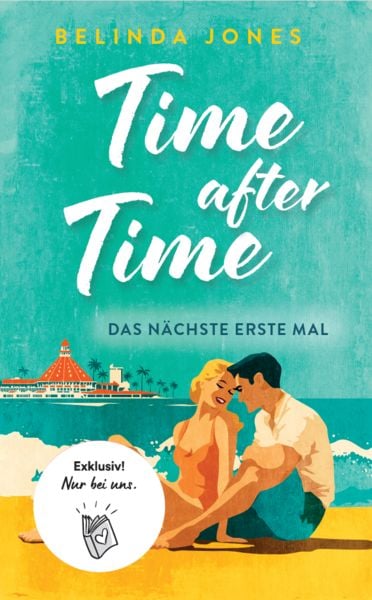 Time After Time - Das nächste erste Mal (Exklusive Printausgabe), Taschenbuch von Belinda Jones, Bücher.de Bücher GmbH