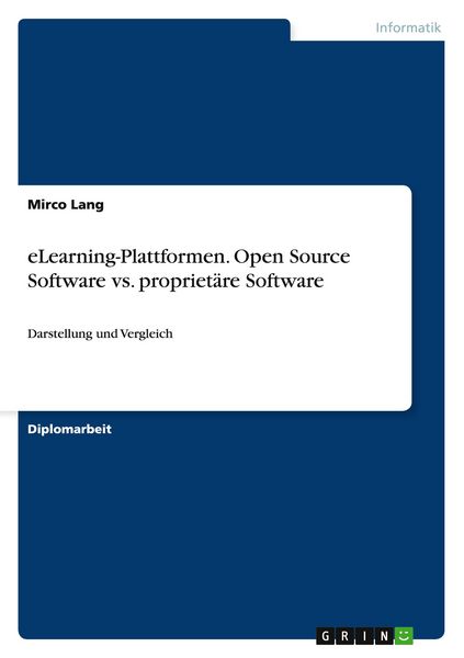 eLearning-Plattformen. Open Source Software vs. proprietäre Software, Taschenbuch von Mirco Lang, GRIN, 978-3-638-70440-3