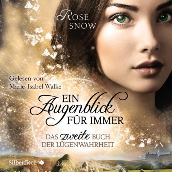 Ein Augenblick für immer. Das zweite Buch der Lügenwahrheit (Die Bücher der Lügenwahrheit 2) - Rose Snow, Audio, 9783844919622