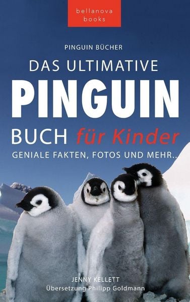 Pinguin Bücher Das Ultimative Pinguin-Buch für Kinder, Gebundene Ausgabe von Jenny Kellett, Bellanova Books, 978-619-264-097-2