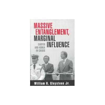 Massive Entanglement, Marginal Influence by William H. Gleysteen (Hardcover - Brookings Inst Pr)