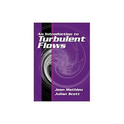 An Introduction to Turbulent Flow by Jean Mathieu (Paperback - Cambridge Univ Pr)